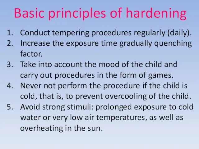 Basic principles of hardening Conduct tempering procedures regularly (daily). Increase