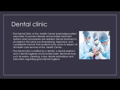 Dental clinic The Dental Clinic at the Health Center emphasizes patient education to