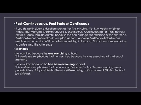 Past Continuous vs. Past Perfect Continuous If you do not include a duration