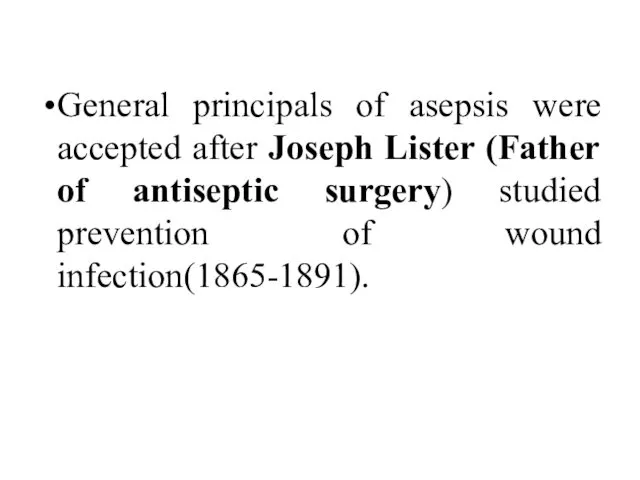 General principals of asepsis were accepted after Joseph Lister (Father