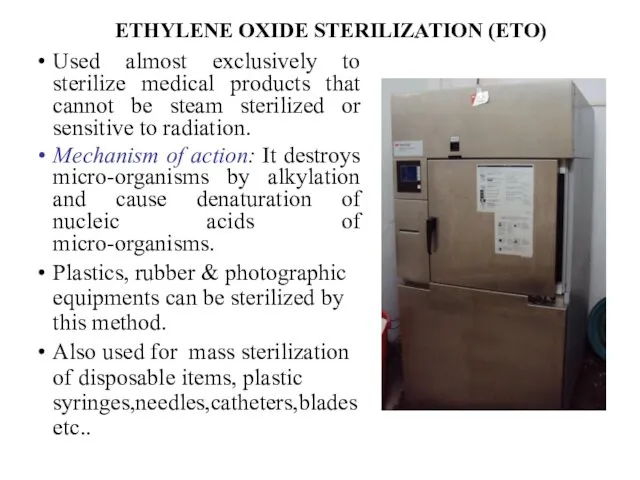 ETHYLENE OXIDE STERILIZATION (ETO) Used almost exclusively to sterilize medical