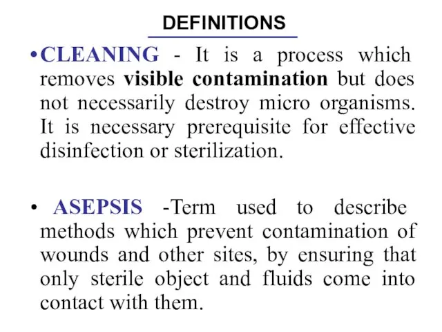 DEFINITIONS CLEANING - It is a process which removes visible