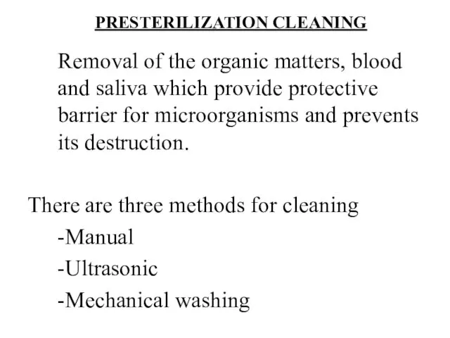 PRESTERILIZATION CLEANING Removal of the organic matters, blood and saliva