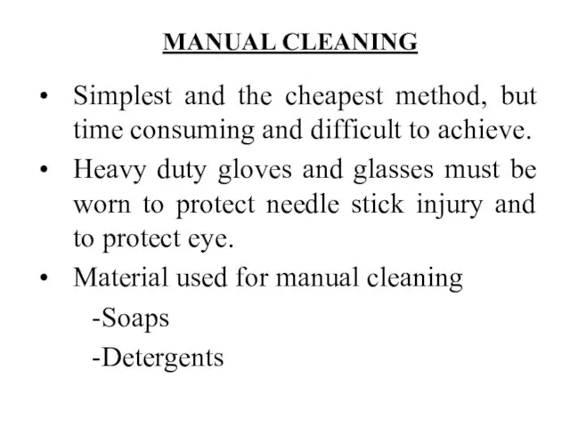 MANUAL CLEANING Simplest and the cheapest method, but time consuming