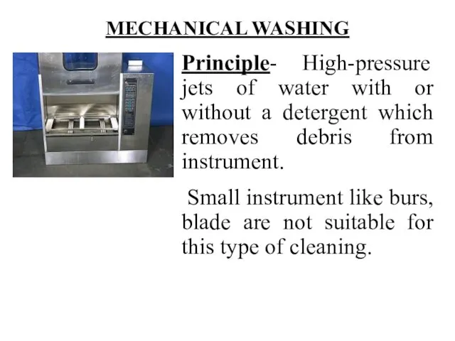 MECHANICAL WASHING Principle- High-pressure jets of water with or without