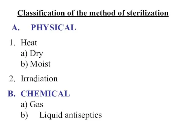 Classification of the method of sterilization A. PHYSICAL Heat a)