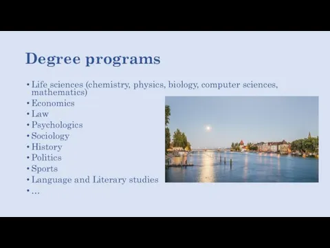 Degree programs Life sciences (chemistry, physics, biology, computer sciences, mathematics)