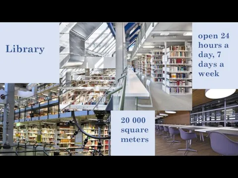20 000 square meters open 24 hours a day, 7 days a week Library