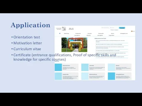 Application Orientation test Motivation letter Curriculum vitae Certificate (entrance qualifications,