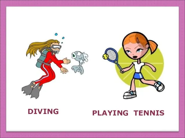 DIVING PLAYING TENNIS