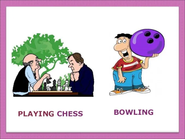 PLAYING CHESS BBOWLING