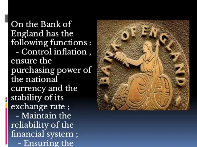 On the Bank of England has the following functions :