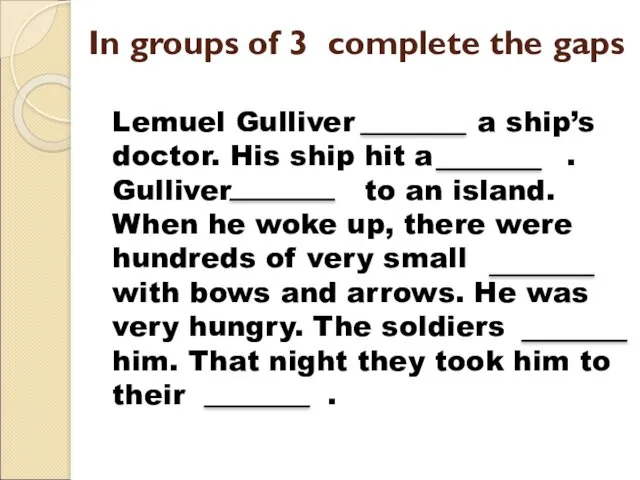 In groups of 3 complete the gaps Lemuel Gulliver a