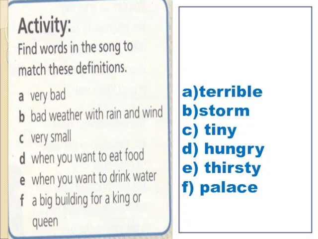 a)terrible b)storm c) tiny d) hungry e) thirsty f) palace