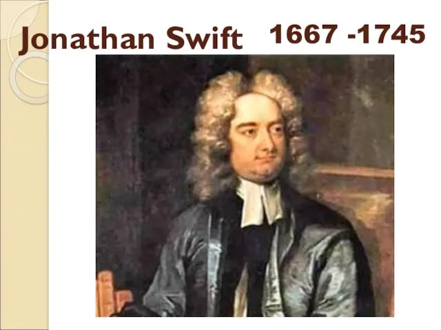 Jonathan Swift 1667 -1745