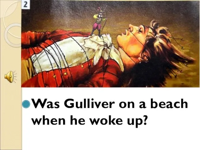 Was Gulliver on a beach when he woke up?