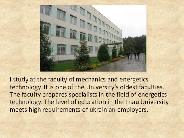 I study at the faculty of mechanics and energetics technology.