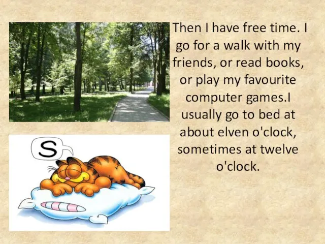 Then I have free time. I go for a walk