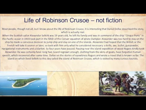 Life of Robinson Crusoe – not fiction Most people, though not all, but