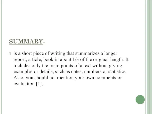 SUMMARY- is a short piece of writing that summarizes a