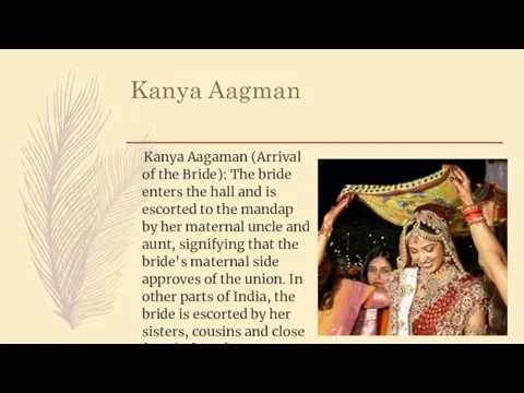 Kanya Aagman Kanya Aagaman (Arrival of the Bride): The bride