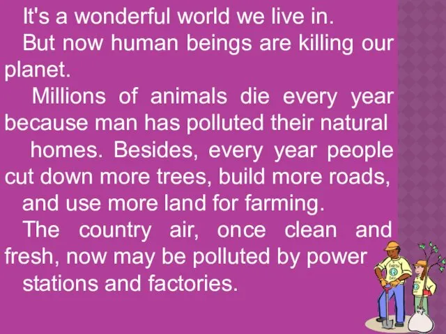 It's a wonderful world we live in. But now human