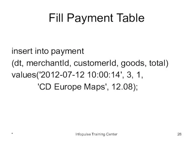 Fill Payment Table insert into payment (dt, merchantId, customerId, goods,