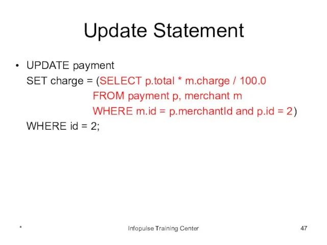 Update Statement UPDATE payment SET charge = (SELECT p.total *