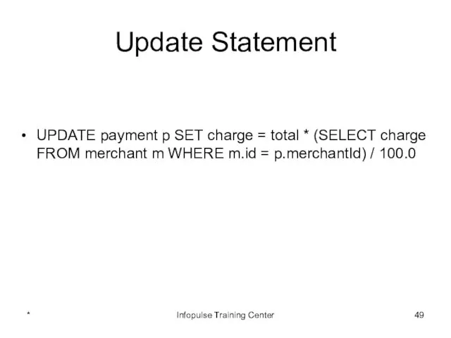 Update Statement UPDATE payment p SET charge = total *