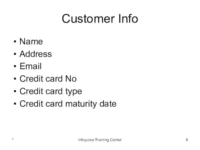 Customer Info Name Address Email Credit card No Credit card