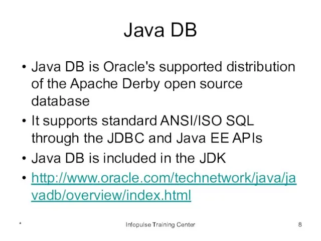 Java DB Java DB is Oracle's supported distribution of the