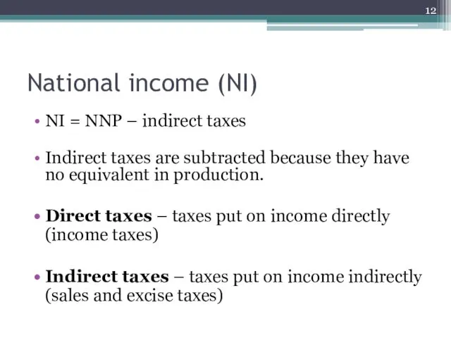 National income (NI) NI = NNP – indirect taxes Indirect