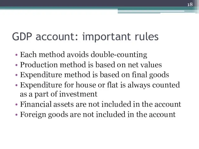 GDP account: important rules Each method avoids double-counting Production method