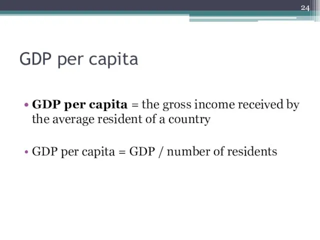 GDP per capita GDP per capita = the gross income