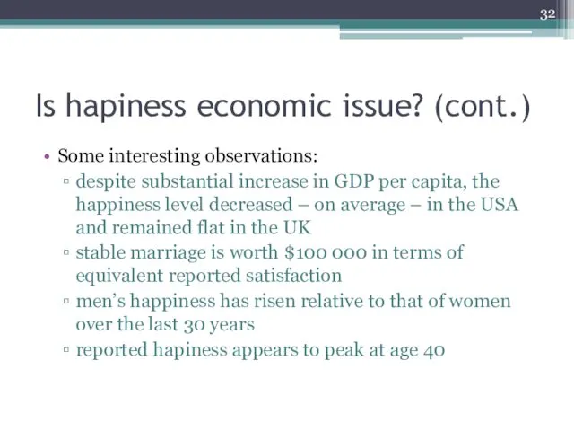 Is hapiness economic issue? (cont.) Some interesting observations: despite substantial
