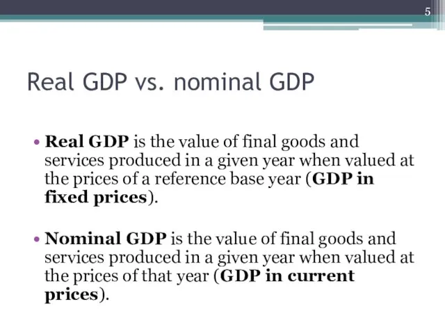 Real GDP vs. nominal GDP Real GDP is the value