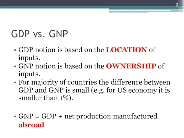 GDP vs. GNP GDP notion is based on the LOCATION