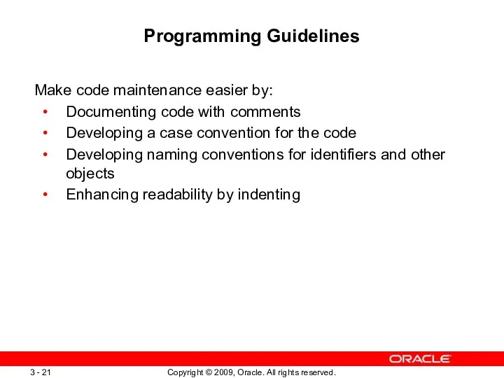 Programming Guidelines Make code maintenance easier by: Documenting code with