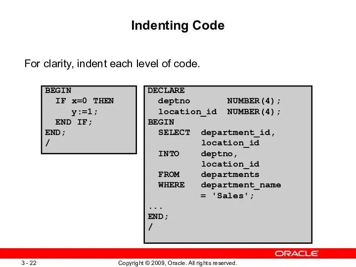 Indenting Code For clarity, indent each level of code. BEGIN