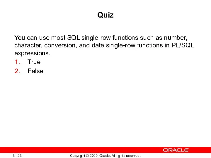 Quiz You can use most SQL single-row functions such as