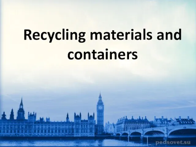 Recycling materials and containers