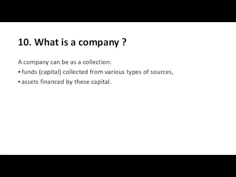 10. What is a company ? A company can be