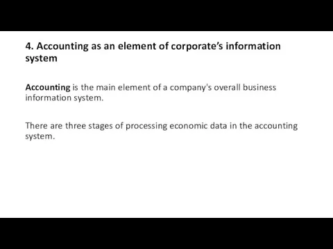 4. Accounting as an element of corporate’s information system Accounting