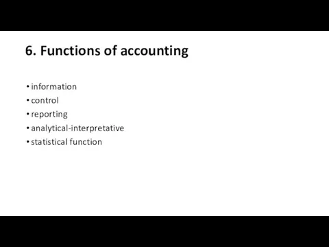 6. Functions of accounting information control reporting analytical-interpretative statistical function