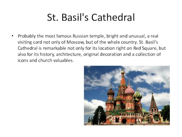 St. Basil's Cathedral Probably the most famous Russian temple, bright