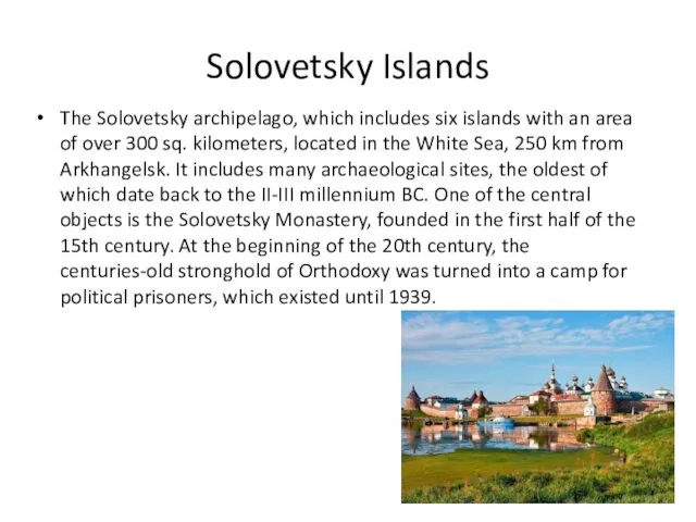 Solovetsky Islands The Solovetsky archipelago, which includes six islands with