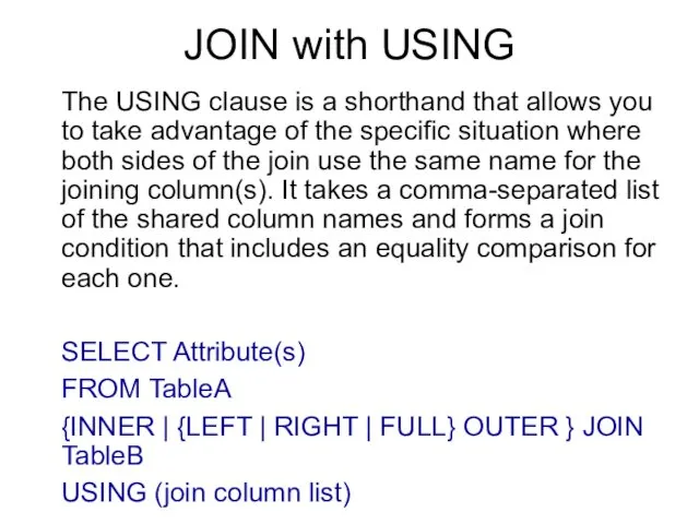 JOIN with USING The USING clause is a shorthand that