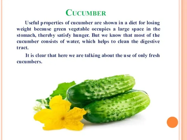 Cucumber Useful properties of cucumber are shown in a diet