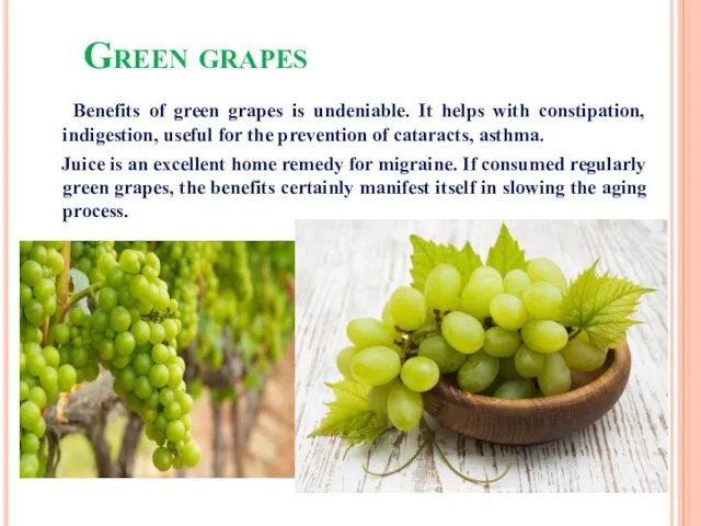 Green grapes Benefits of green grapes is undeniable. It helps