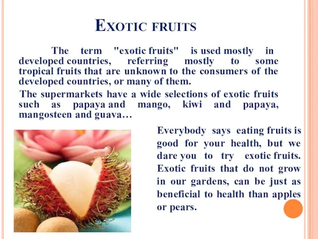 Exotic fruits The term "exotic fruits" is used mostly in